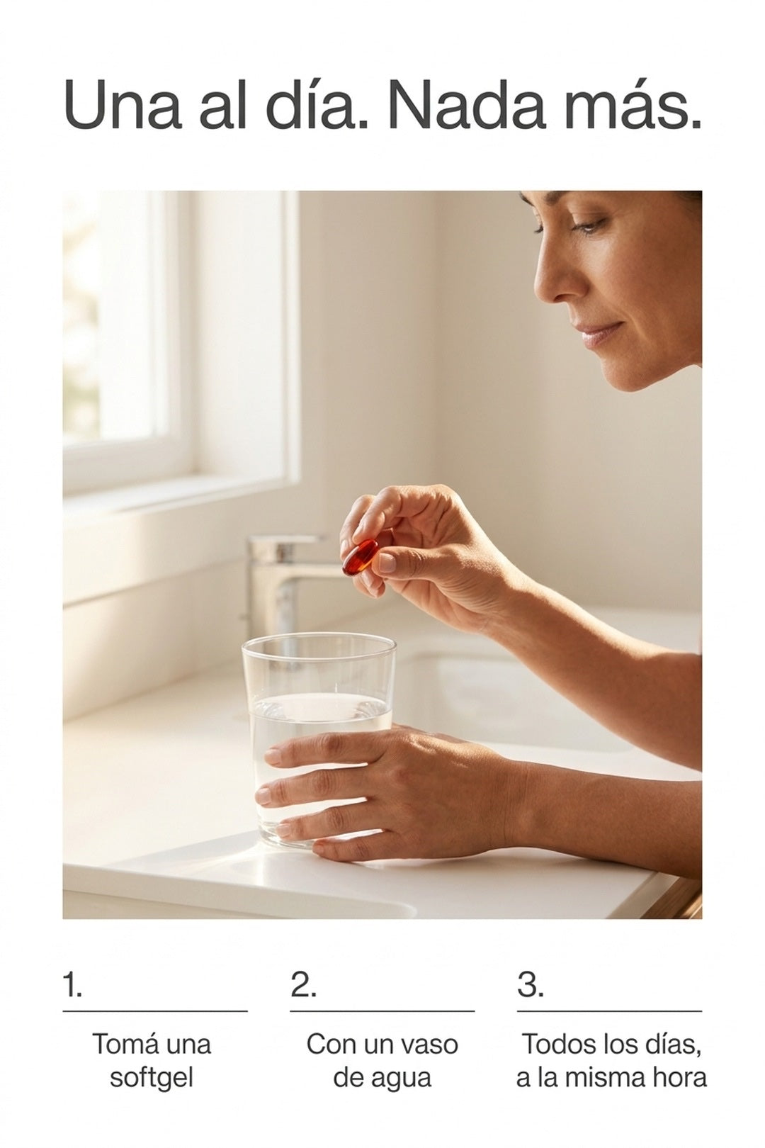 Una softgel al día con un vaso de agua