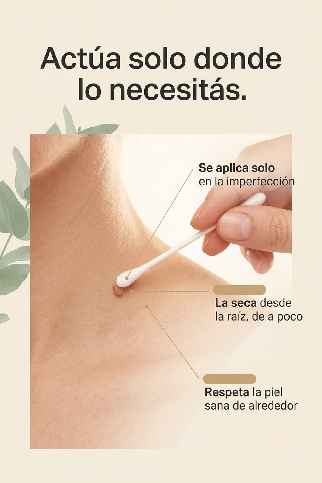 Actúa solo donde lo necesitás, respetando la piel sana