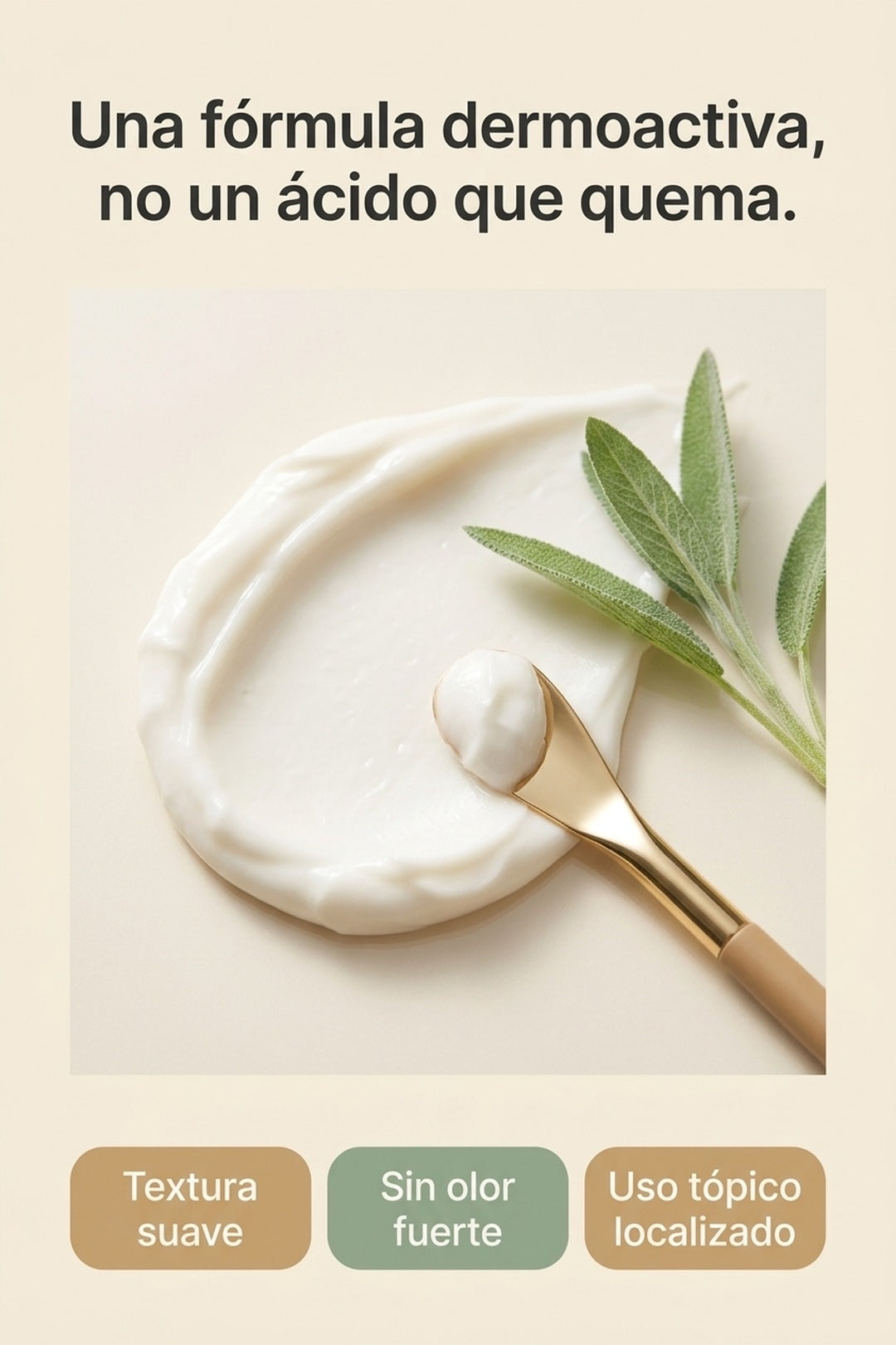 Fórmula dermoactiva en crema, no un ácido que quema