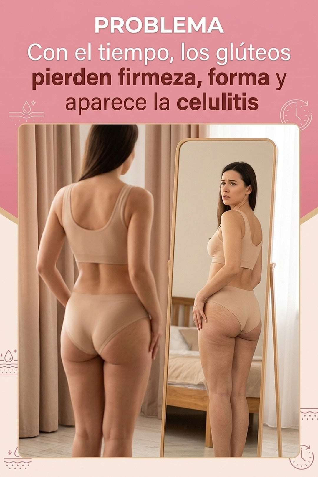 Con el tiempo los glúteos pierden firmeza, forma y aparece la celulitis