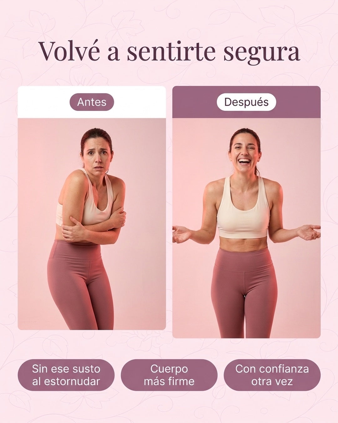 Antes y después: de los escapes y la inseguridad a la firmeza y la confianza